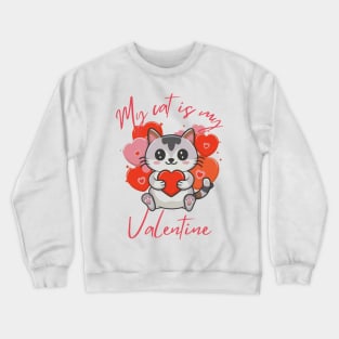 My Cat is My Valentine Crewneck Sweatshirt